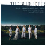 The Blue Hour - by Rachel Grimes, Angélica Negrón, Shara Nova, Caroline Shaw, and Sarah Kirkland Snider - Featuring A Far Cry and Shara Nova - Nonesuch/New Amsterdam Records 2022