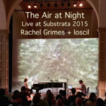 The Air at Night : Rachel + LOSCIL Live at Substrata 