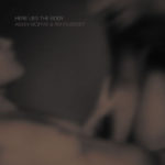 Aidan Moffat & R. M. Hubbert:  Here Lies the Body. Piano on track 6 “Keening For A Dead Wood